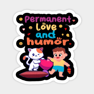 Permanent love and humor Magnet