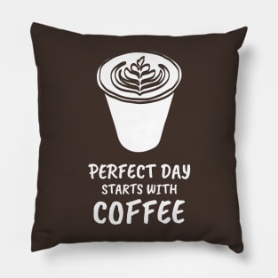 Perfect day starts with coffee Pillow