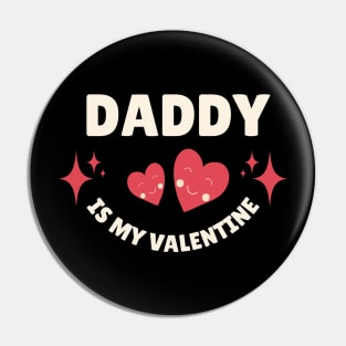 Daddy is my Valentine Pin