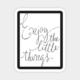 Enjoy the Little Things Magnet