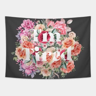 I'm tired - floral Tapestry