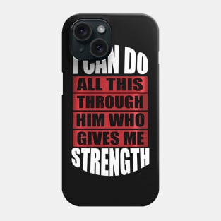 I Can Do All This Though Him Who Give Me Strength tee design birthday gift graphic Phone Case