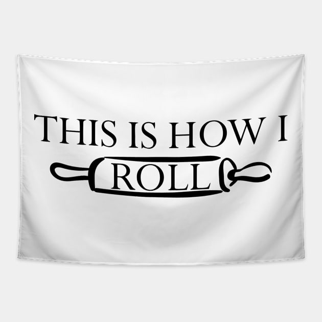 This Is How I Roll Rolling Pin Tapestry by Mariteas