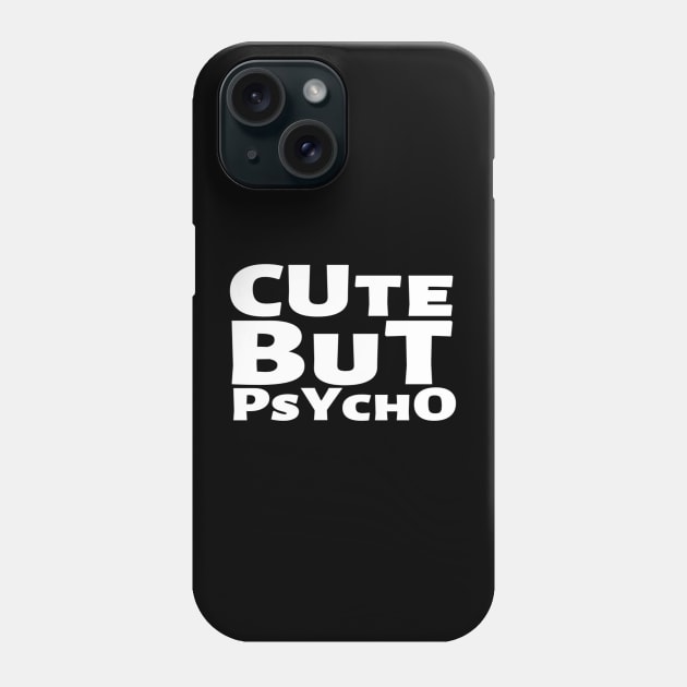 Cute But Psycho Funny Adorable Cutee Type Design Phone Case by Salam Hadi