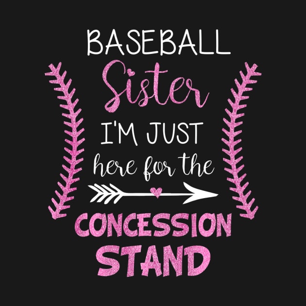 Baseball Sister Im Just here for the Concession Stand by Vigo