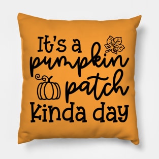 It's A Pumpkin Patch Kinda Day Fall Autumn Cute Funny Pillow