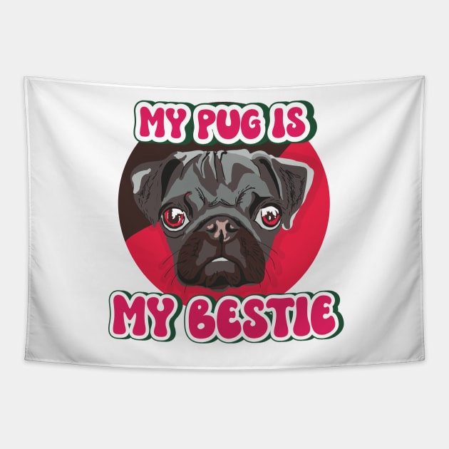 My pug is my bestie Tapestry by HomeCoquette