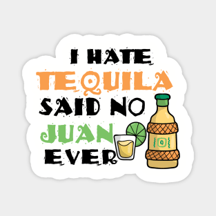 I Hate Tequila Said No Juan Ever Cinco De Mayo Pun Magnet