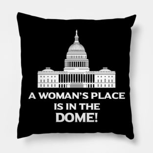 A Woman's Place Is In The Dome Pillow