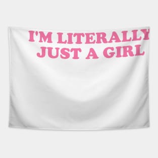 I'm Literally Just a Girl Tee, Funny Y2k Shirt, Gift for Her, Trendy 90s Inspired Funny Tee Tapestry