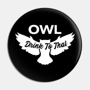 Owl Drink To That Owl Art Pin