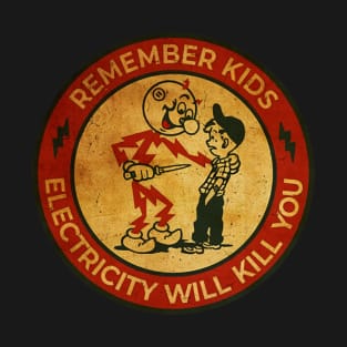 Electricity Will Kill You Kids - Best Retro T-Shirt