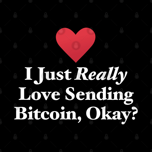 I Just Really Love Sending Bitcoin, Okay? by MapYourWorld