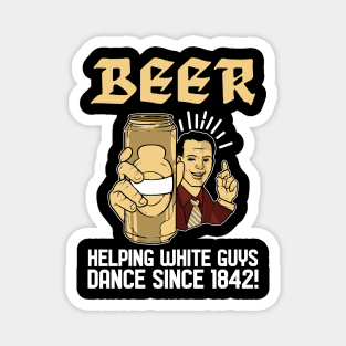 Helping dance since 1842 - For Beer Magnet