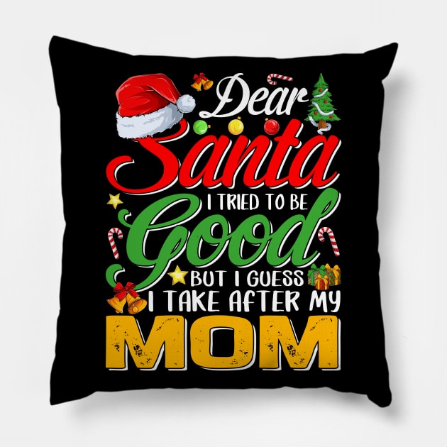 Dear Santa I Tried To Be Good But I Take After My Mom Pillow by intelus