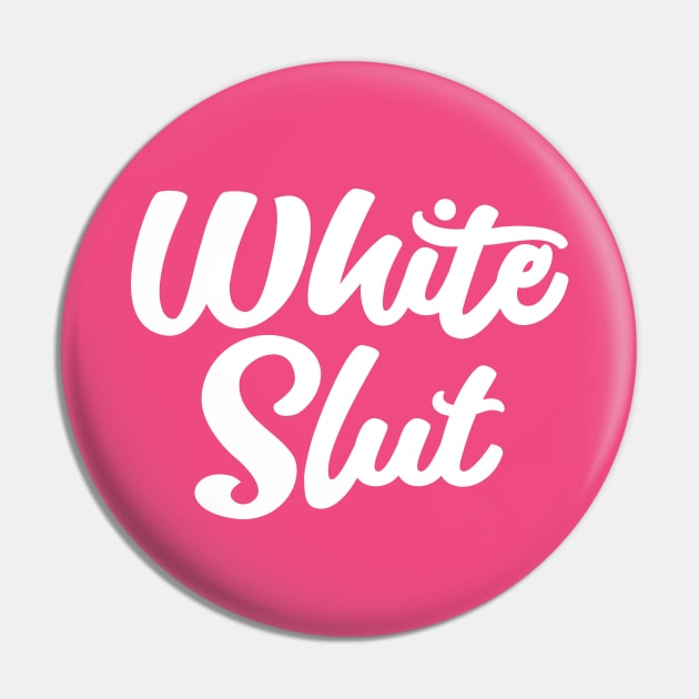 White Slut Pin by QCult
