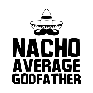 Nacho Avearage Godfather T-Shirt