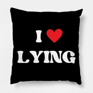 i love lying Pillow