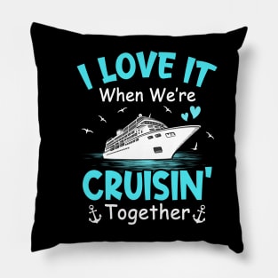 Cousin Cruise I Love It When We're Cruisin' Together Pillow