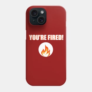 You're Fired Statement – Bold Text Phone Case