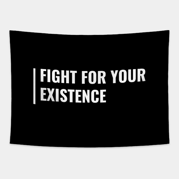 Fight For Your Existence. Deep Existence Quote Tapestry by kamodan