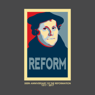 Luther REFORM (with 500th anniversary tag) T-Shirt