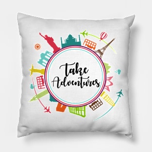 Take adventures, travel Pillow