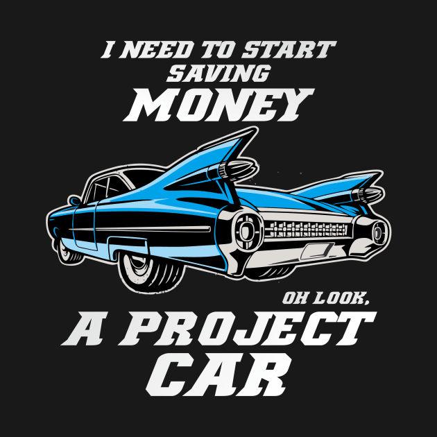 Oh look, Project Car funny Tuning Car Guy Mechanic Racing by FunnyphskStore