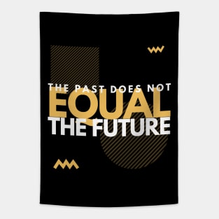 The Past Does Not Equal The Future Tapestry