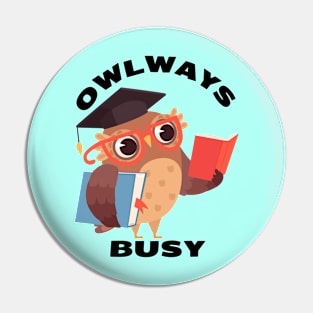 Owlways Busy | Cute Owl Pun Pin