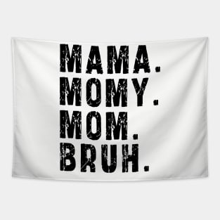 Mama Mommy Mom Bruh: Newest design for mom Tapestry