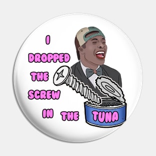I Dropped The Screw in the Tuna Pin