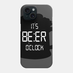 It's Beer o'clock Phone Case