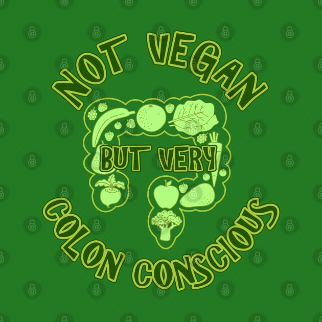 Not Vegan But Very Colon Conscious by RongWay