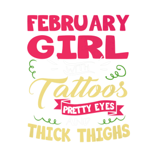 February Girl With Tattoos Pretty Eyes Thick Thighs T-Shirt