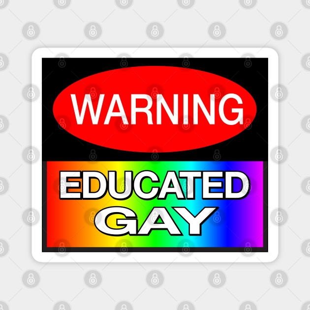 WARNING! Educated Gay Funny LGBT Meme Funny Gay TeePublic