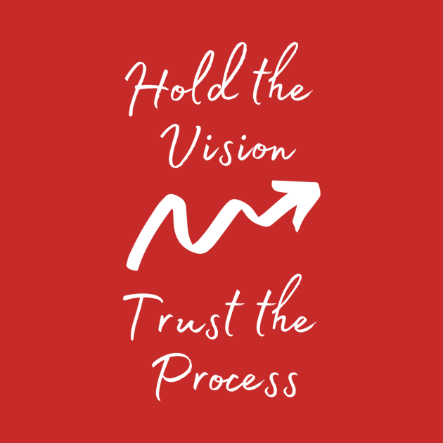 Hold the Vision Trust the Process Motivational Quote by Ink in Possibilities