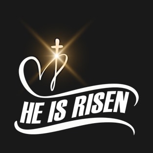 He Is Risen (White Texts) T-Shirt