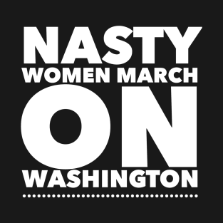 Nasty Woman March T-Shirt