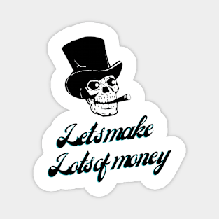 Let's make lots of money. Black Skull Magnet