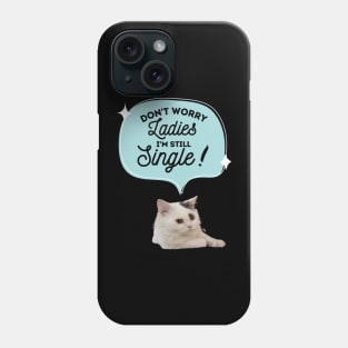 don't worry ladies! i'm still single Phone Case