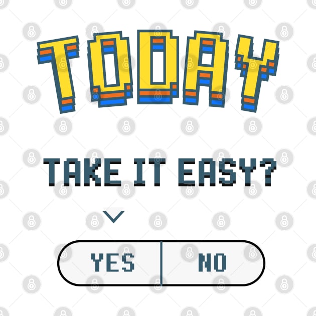 Take It Easy by PixelwearStore