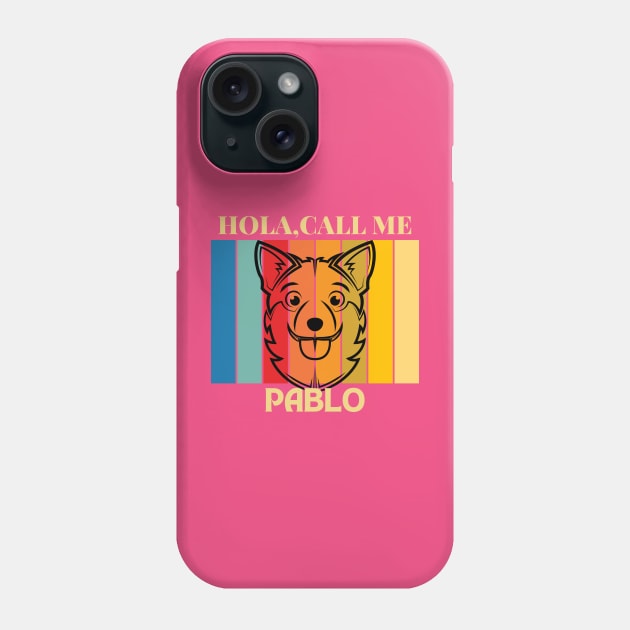 Hola, Call me Pablo dog name t-shirt Phone Case by PawPrint Emporium