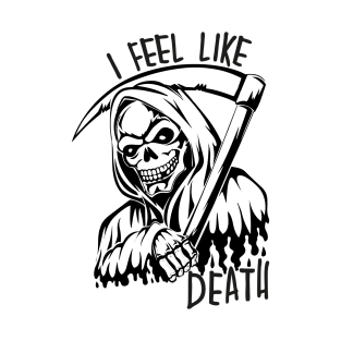 I Feel Like Death T-Shirt