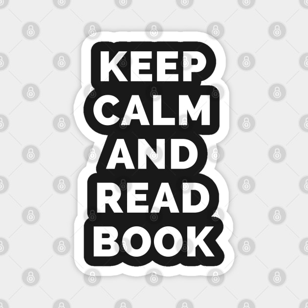 Keep Calm And Read Book - Black And White Simple Font - Funny Meme Sarcastic Satire - Self Inspirational Quotes - Inspirational Quotes About Life and Struggles Magnet by Famgift