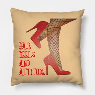 Hair, Heels, And Attitude Drag Day Fun Pillow