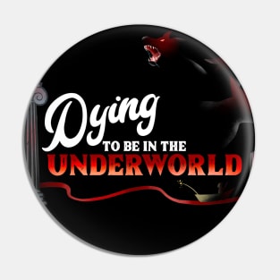 Dying to be in the Underworld (Red) Pin