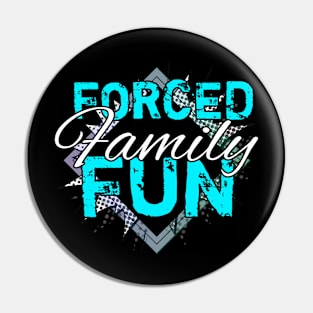 Forced Family Fun Pin