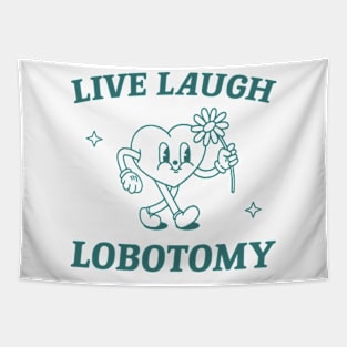 Live laugh lobotomy shirt, funny lobotomy meme retro Tapestry