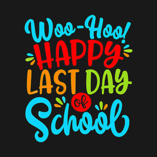 Happy Last Day Of School 2022 Shirt Funny Teacher Appreciation Student T-Shirt